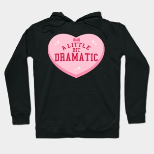 A little bit dramatic Hoodie